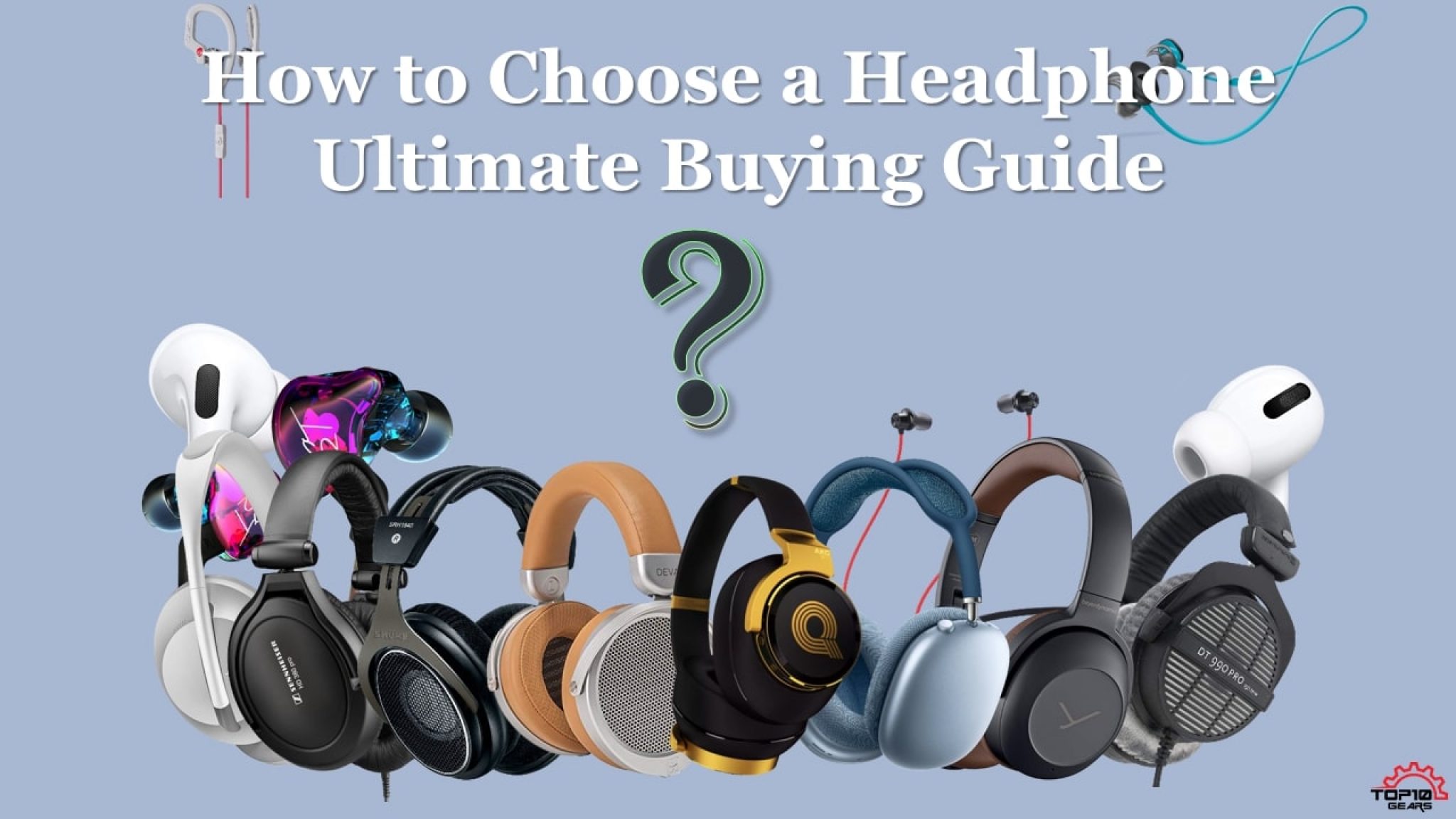 How to Choose a Headphone The Ultimate Headphone Buying Guide with