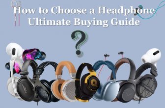 How to Choose a Headphone The Ultimate Buying Guide