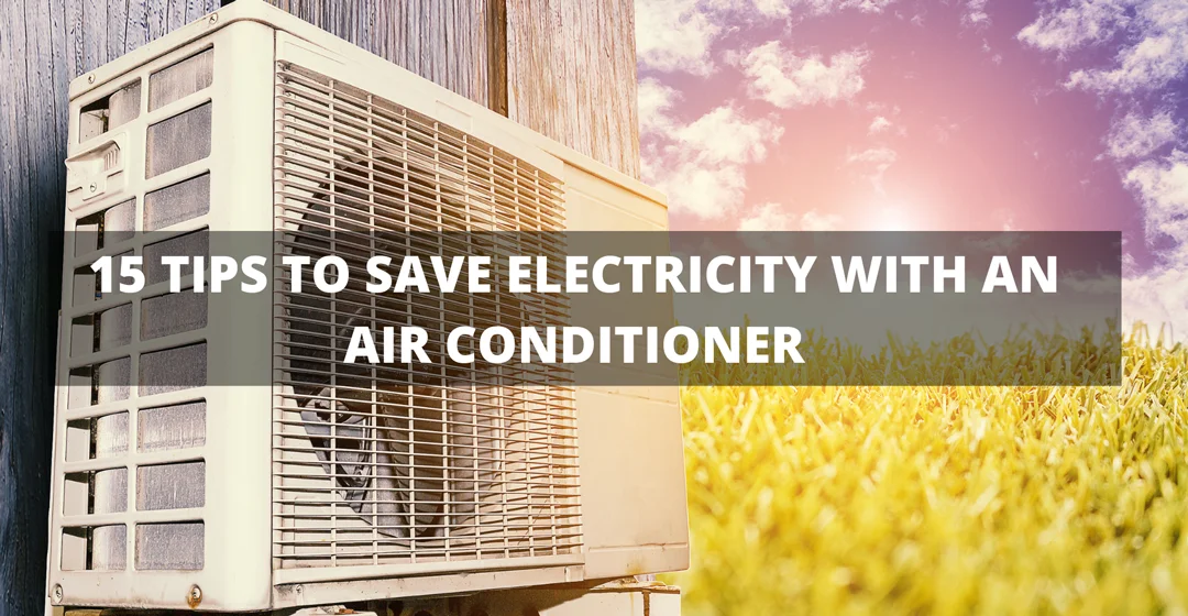 15 Tips to Save Electricity with your Air Conditioner or AC