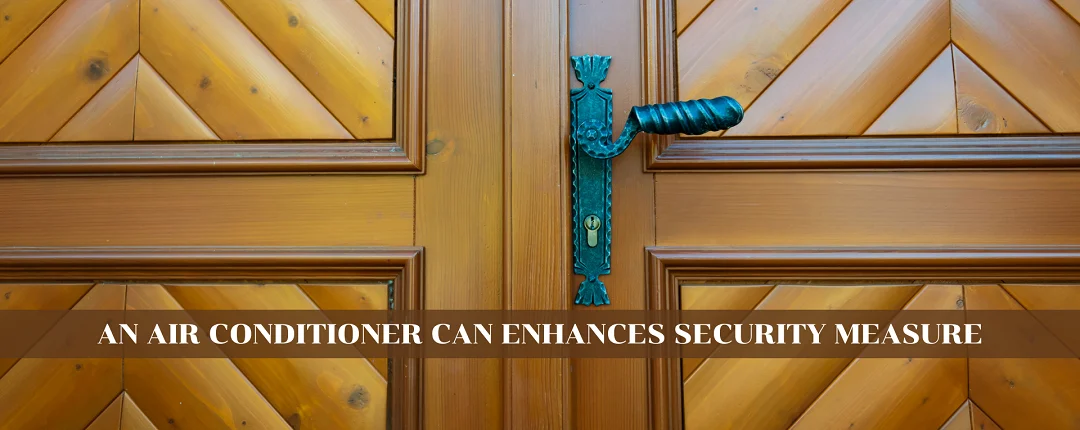 Benefits of Air Conditioner Enhanced Security Measure