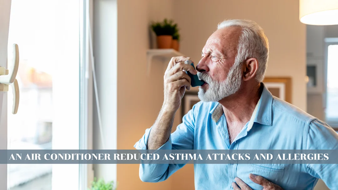 Benefits of Air Conditioner Reduce Asthma Attacks and Allergies