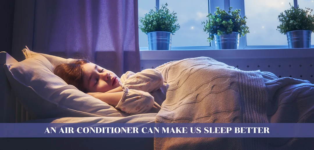 Benefits of Air Conditioner can make us sleep better