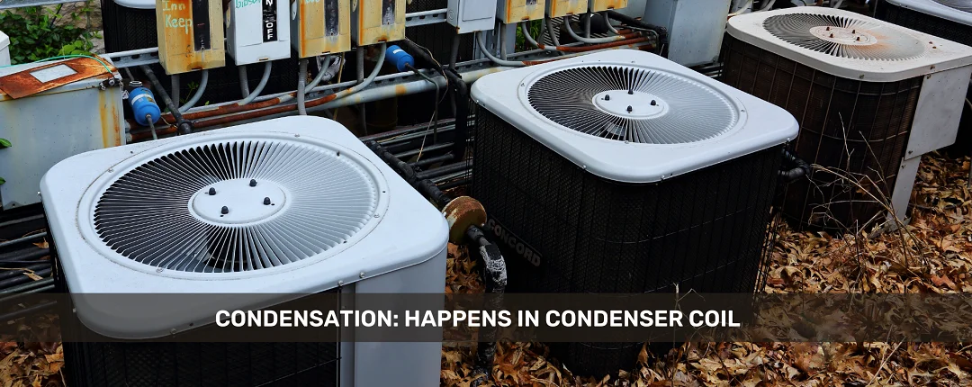 Condensation in condenser coil