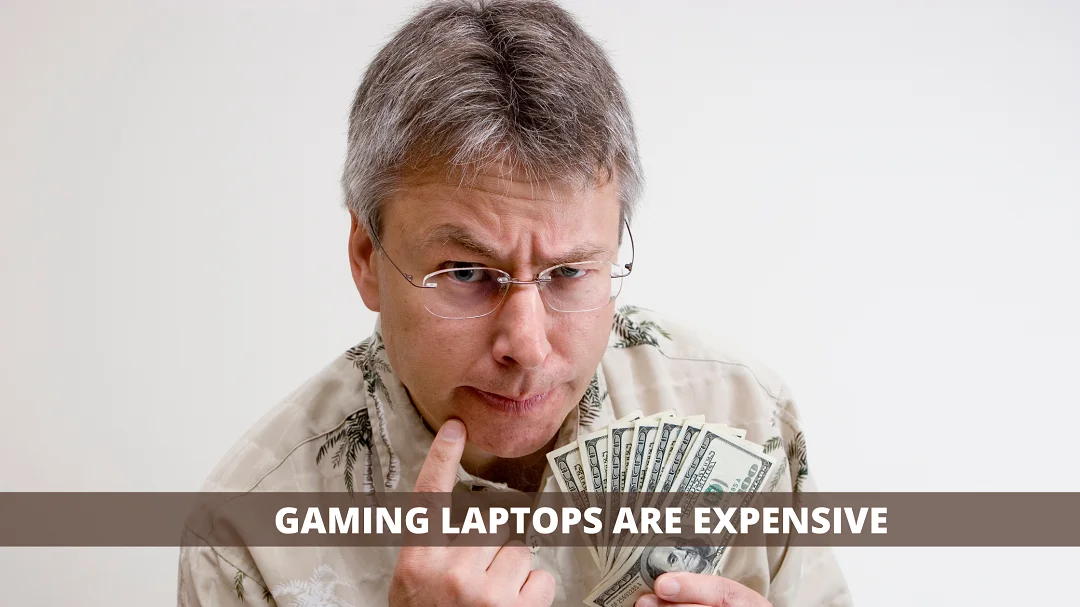 Gaming Laptops are Expensive