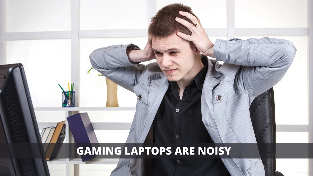 Gaming Laptops are Noisy