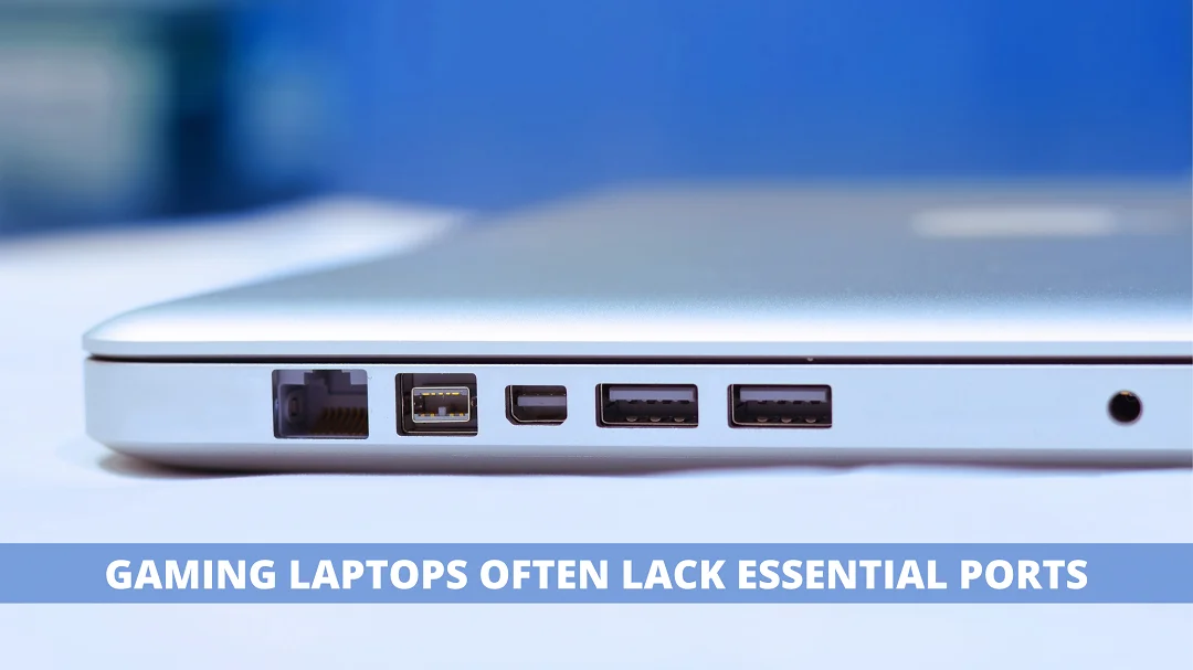 Gaming Laptops often lack essential ports