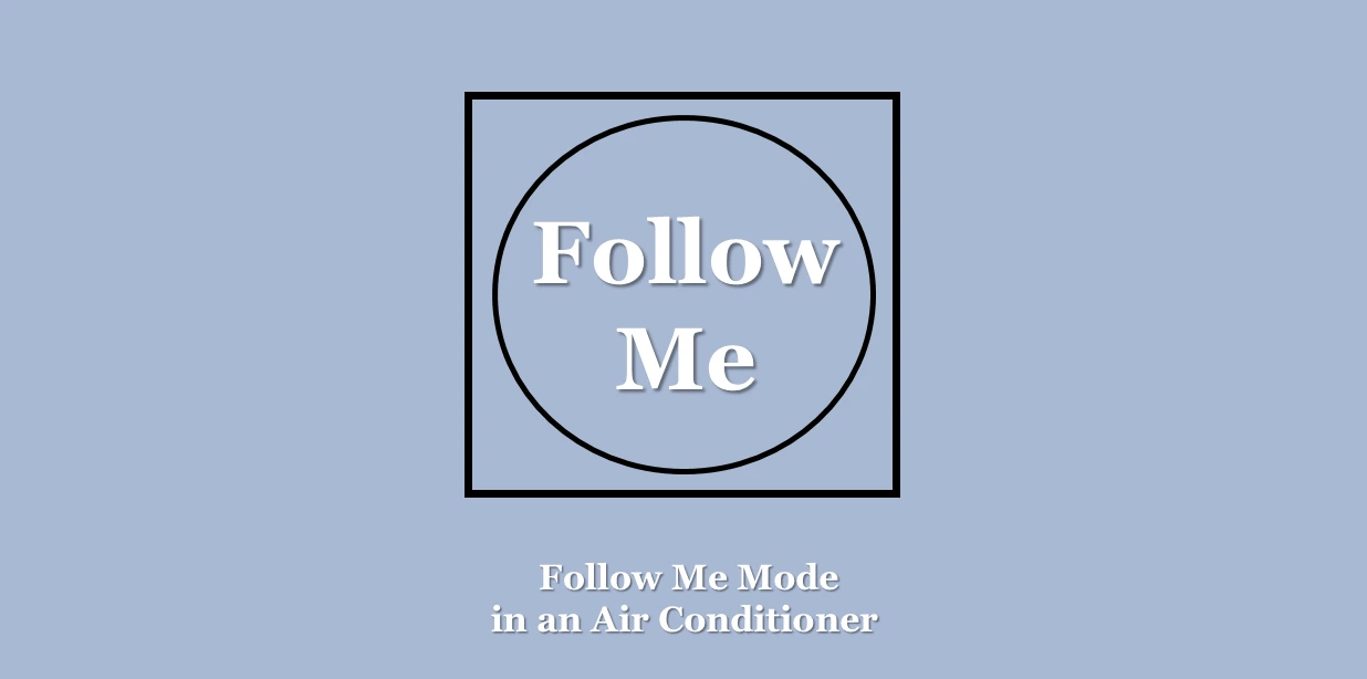 Follow Me Mode in Air Conditioner